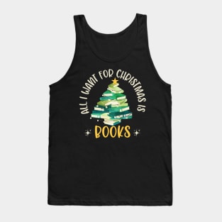 All I want for Christmas is Books Tank Top